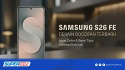 Harga Samsung Galaxy S26 FE Resmi di Indonesia, Mulai Rp11.999.000
