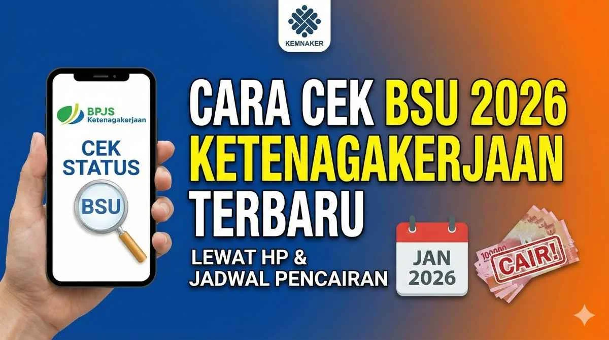 BSU Rp900 Ribu Cair Desember 2026, Cek Link BSU 2026 dan Syarat Penerimanya