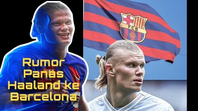Erling Haaland Pilih Pindah ke LaLiga ketimbang Arsenal, Barcelona dan Real Madrid Siaga